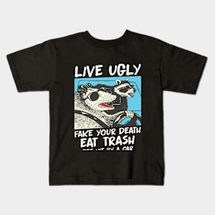 Live Ugly Fake Your Death Opossum Quotes Kids T-Shirt